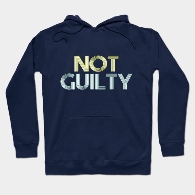 NOT GUILTY Hoodie by ericamhf86